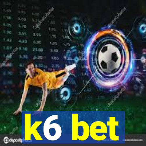 k6 bet