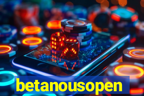 betanousopen