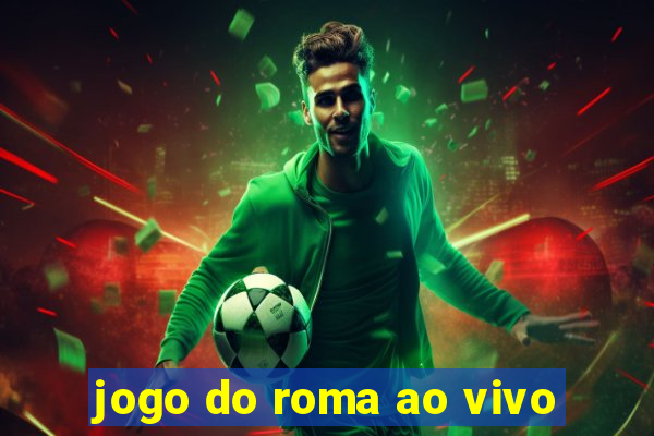 jogo do roma ao vivo