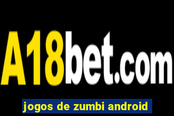 jogos de zumbi android