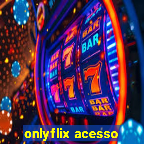 onlyflix acesso