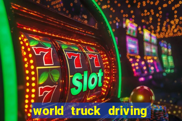 world truck driving simulator dinheiro infinito tudo desbloqueado