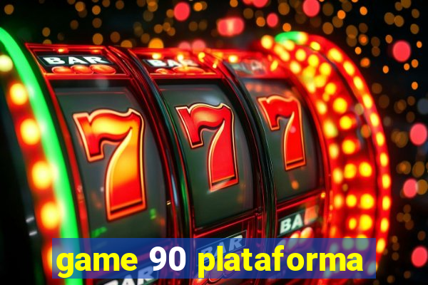 game 90 plataforma