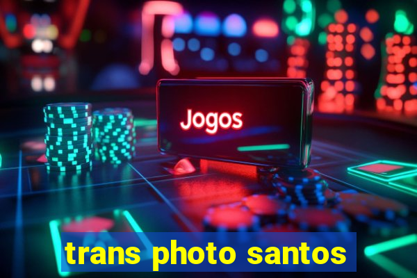 trans photo santos