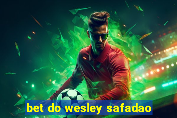 bet do wesley safadao