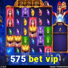 575 bet vip