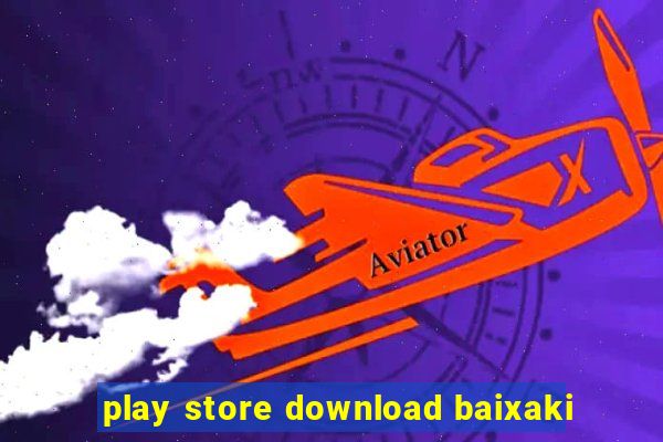 play store download baixaki