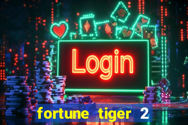 fortune tiger 2 revenge plataforma