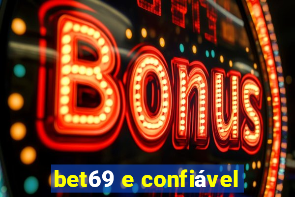 bet69 e confiável