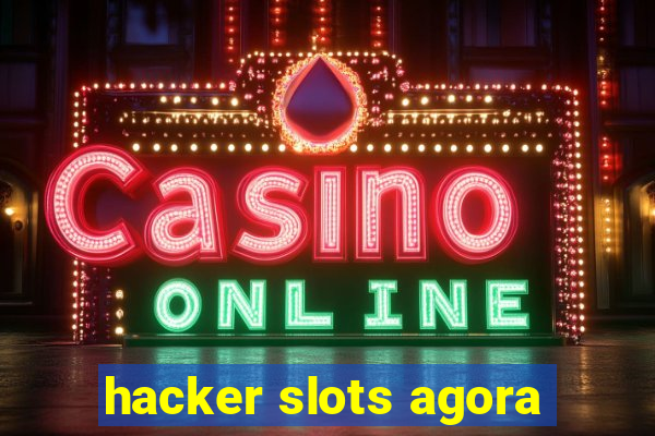 hacker slots agora