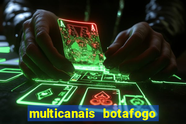 multicanais botafogo x atletico mg