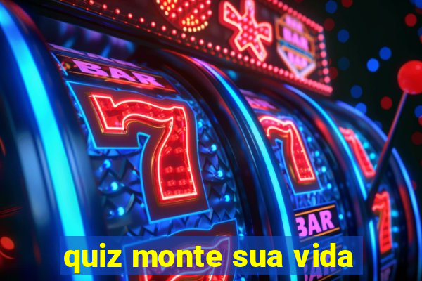 quiz monte sua vida