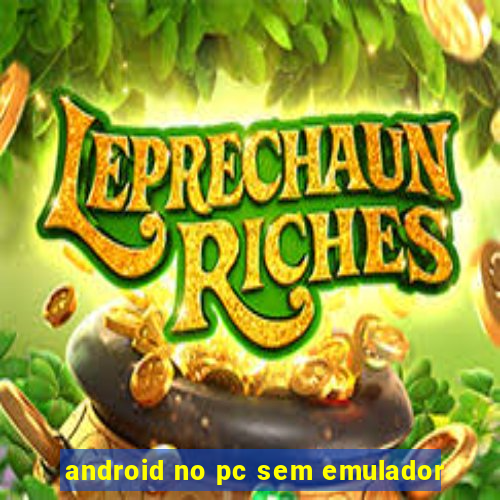 android no pc sem emulador