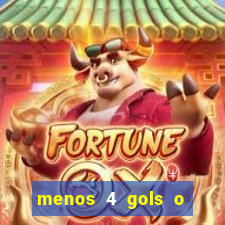 menos 4 gols o que significa