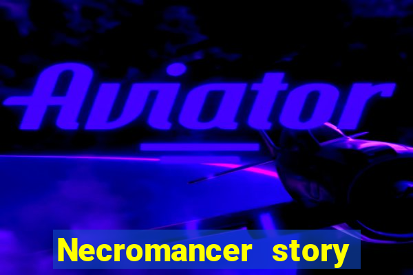 Necromancer story mod apk (unlimited skill points