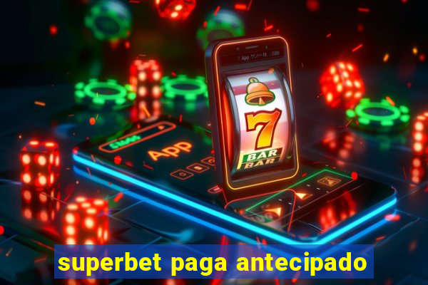 superbet paga antecipado