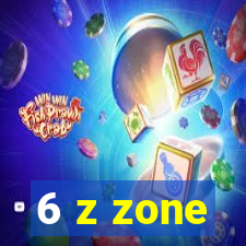 6 z zone