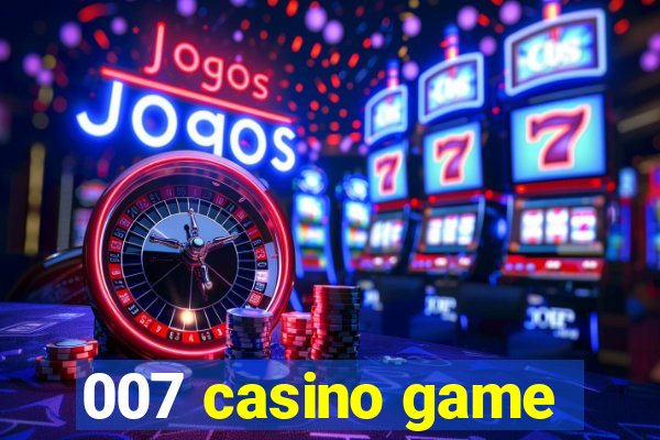 007 casino game