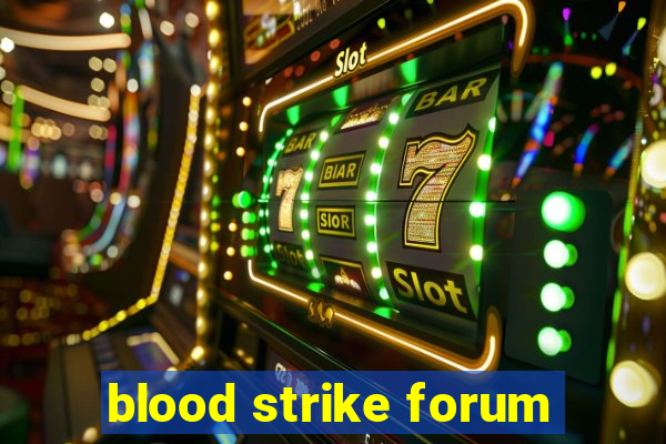 blood strike forum