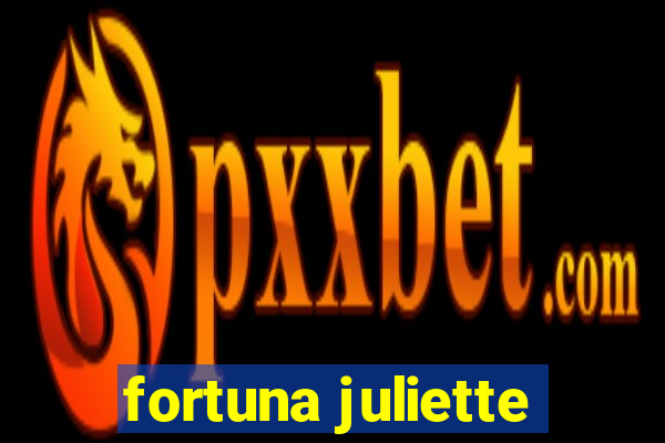 fortuna juliette