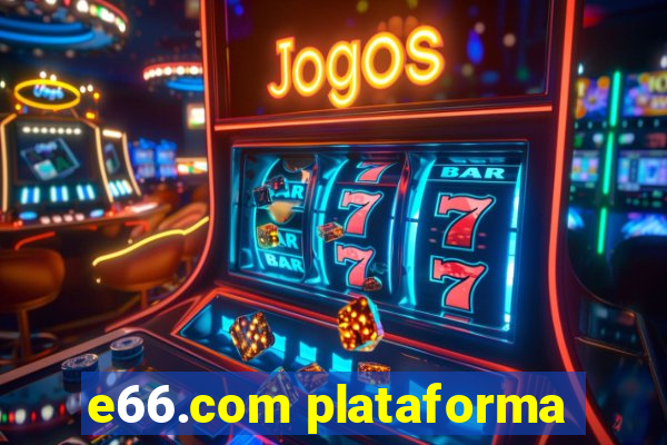 e66.com plataforma