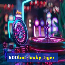 600bet-lucky tiger