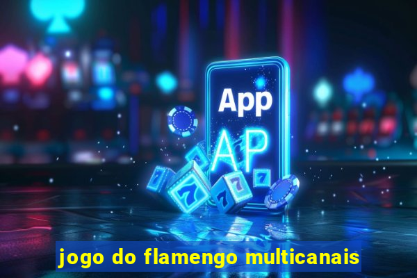 jogo do flamengo multicanais