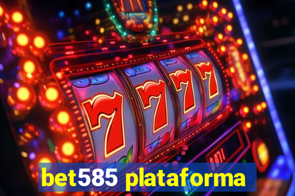 bet585 plataforma