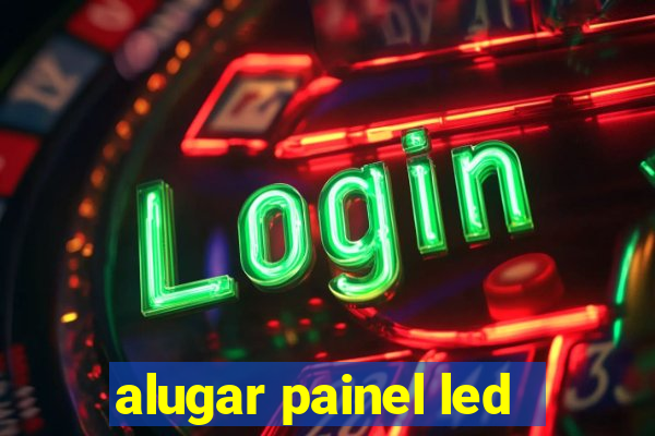 alugar painel led