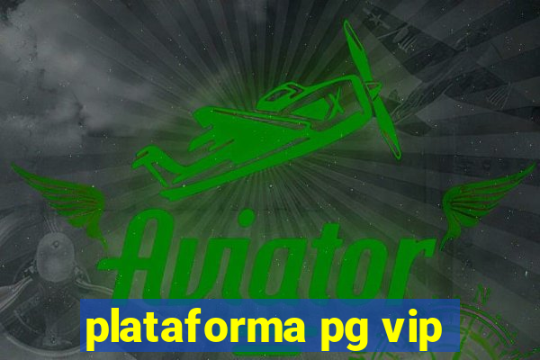 plataforma pg vip