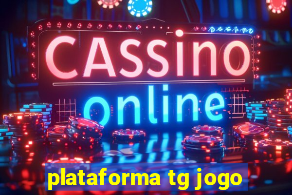 plataforma tg jogo