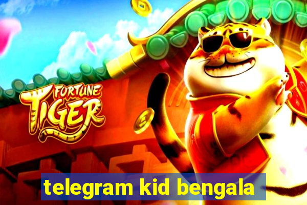 telegram kid bengala