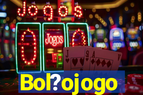 Bol?ojogo