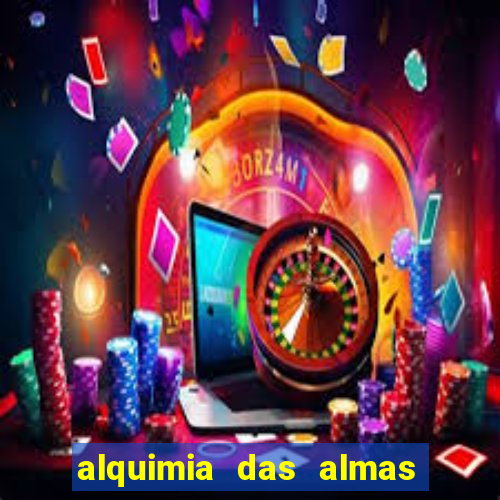 alquimia das almas 3 temporada a serie alquimia das