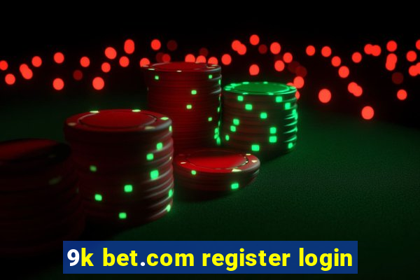 9k bet.com register login