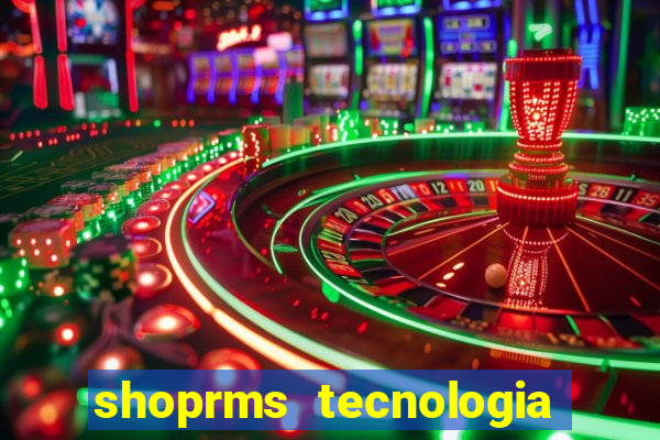 shoprms tecnologia e serviços ltda jogos