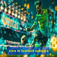 vive le football apkpure