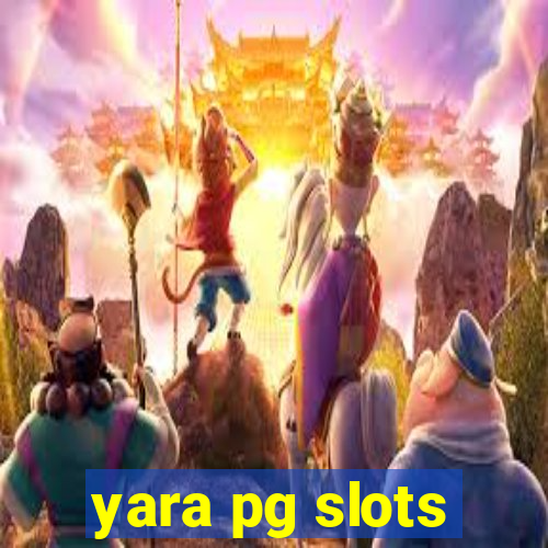 yara pg slots