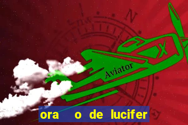 ora  o de lucifer para ganhar na mega sena