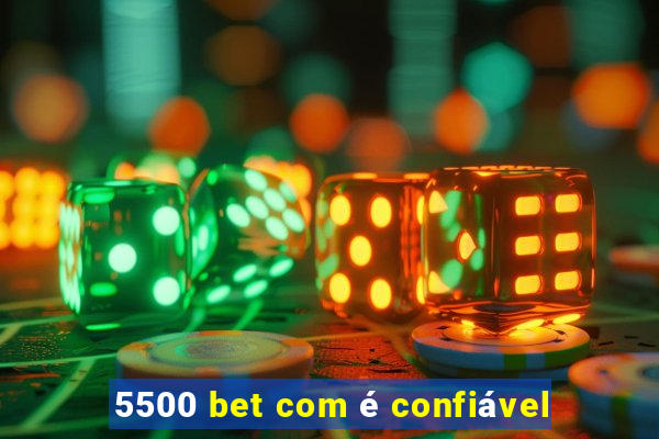 5500 bet com é confiável