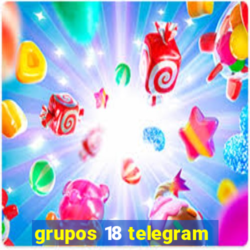 grupos 18 telegram