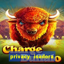 privacy isadora vale gratis