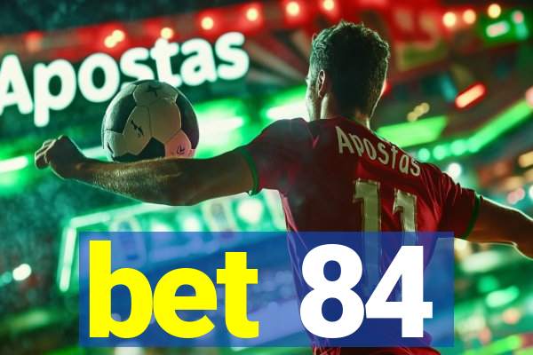 bet 84