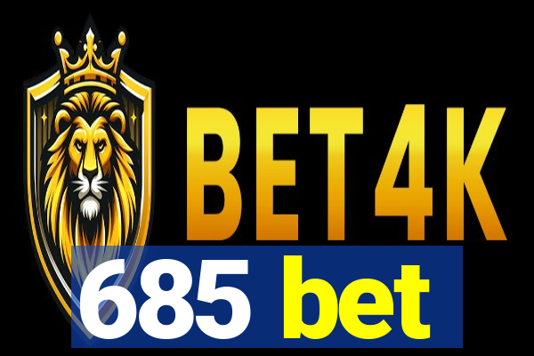 685 bet