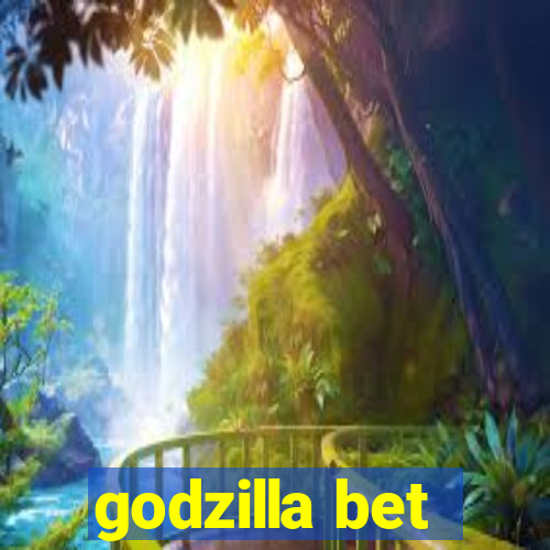 godzilla bet