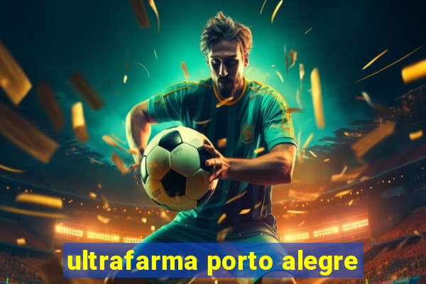 ultrafarma porto alegre