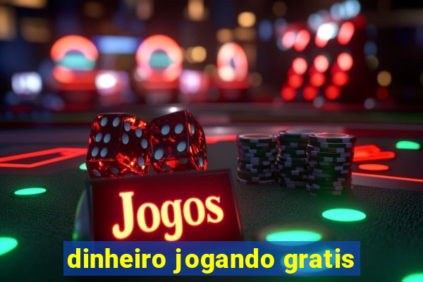 dinheiro jogando gratis