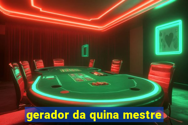 gerador da quina mestre