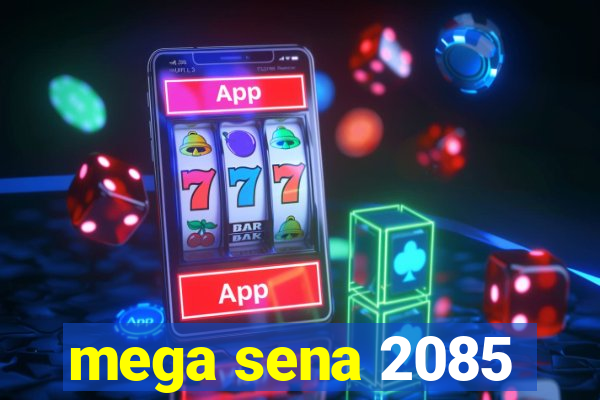 mega sena 2085