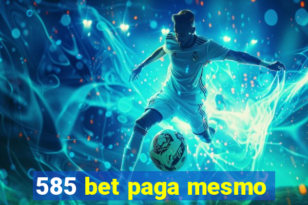 585 bet paga mesmo